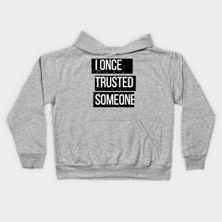 I once trusted someone Kids Hoodie